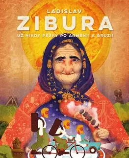 Cestopisy Už nikdy pěšky po Arménii a Gruzii, 3. vydání - Ladislav Zibura