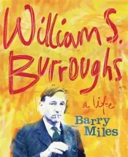 Literatúra William S. Burroughs: A Life - Barry Miles
