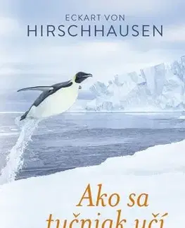 Motivačná literatúra - ostatné Ako sa tučniak učí lietať - Eckart von Hirschhausen