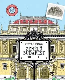 Encyklopédie pre deti a mládež - ostatné Zenélő Budapest - Kinga Tittel