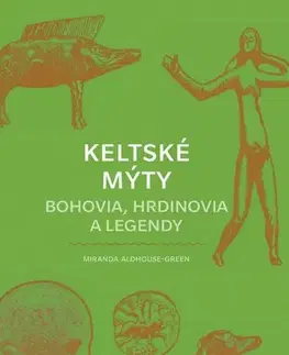 Mytológia Keltské mýty: Bohovia, hrdinovia a legendy - Miranda Aldhouse-Green,Zuzana Trstenská