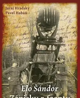 História Elo Šándor - Zápisky z fronty - Juraj Hradský,Pavel Habáň