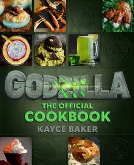 Kuchárky - ostatné Godzilla: The Official Cookbook - Kayce Baker