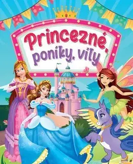 Pre deti a mládež - ostatné Princezné, poníky, víly, 2. vydanie