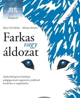 Pedagogika, vzdelávanie, vyučovanie Farkas vagy áldozat - Zsolt Balázs Major,Katalin Mészáros