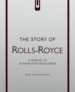 Auto, moto The Story of Rolls-Royce - Alex Kalinauckas