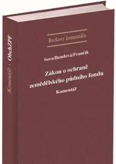 Právo ČR Zákon o ochraně zemědělského půdního fondu. Komentář - Aleš Sova,Jiří Frančík,Helena Bendová