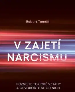 Psychológia, etika V zajetí narcismu - Robert Tomšik