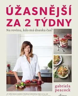 Zdravá výživa, diéty, chudnutie Úžasnější za 2 týdny - Gabriela Peacock,Miroslava Lánská