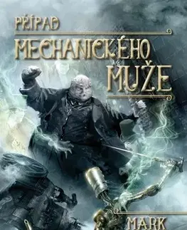 Sci-fi a fantasy Případ mechanického muže - Mark Hodder