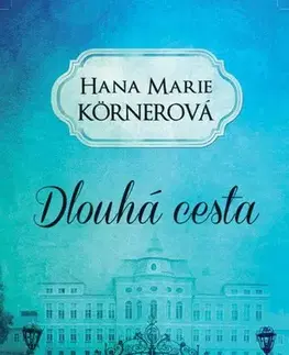 Historické romány Dlouhá cesta - Hana Marie Körnerová