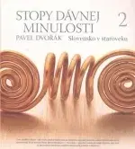 História - ostatné Stopy dávnej minulosti 2 (Slovensko v staroveku) - Pavel Dvořák