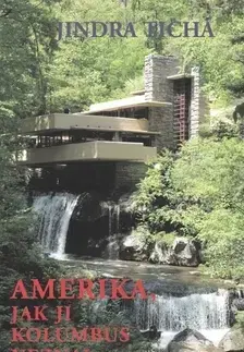Cestopisy Amerika, jak ji Kolumbus neznal - Jindra Tichá