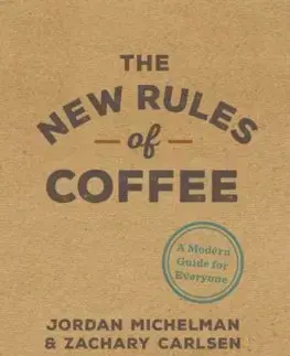 Káva, čaj The New Rules Of Coffee - Jordan Michelman,Zachary Carlsen