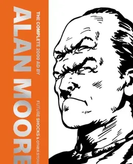 Beletria - ostatné The Complete 2000 AD By Alan Moore: Future Shocks & Other Stories - Alan Moore