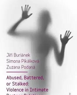 E-knihy Abused, Battered, or Stalked: Violence in Intimate Partner Relations Gendered - Jiří Buriánek,Simona Pikálková,Zuzana Podaná