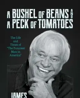 Biografie - Životopisy A Bushel of Beans and a Peck of Tomatoes - James Gregory