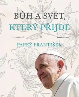 Kresťanstvo Bůh a svět, který přijde - Pápež František