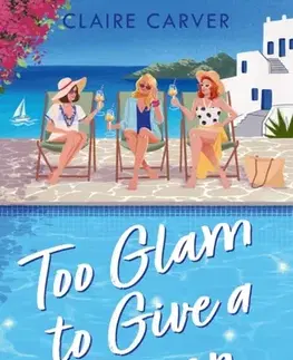 Romantická beletria Too Glam to Give a Damn - Claire Carver
