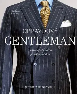 Krása, móda, kozmetika Opravdový gentleman. Průvodce klasickou pánskou módou - Bernhard Roetzel