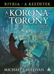 Sci-fi a fantasy A Koronatorony - Sullivan Michael J.