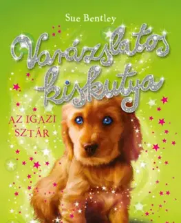 Rozprávky Varázslatos kiskutya - Az igazi sztár - Sue Bentley