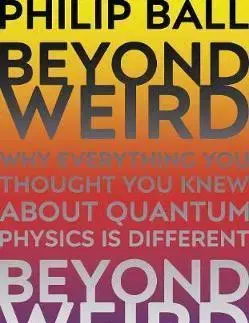 Cudzojazyčná literatúra Beyond Weird - Philip Ball