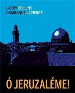 Svetové dejiny, dejiny štátov Ó Jeruzaléme!, 2. vydanie - Larry Collins,Dominique Lapierre,Dušan Provazník