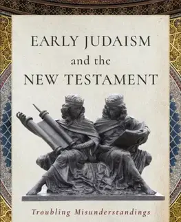 Náboženstvo Early Judaism and the New Testament - Ariel Feldman,Warren Carter