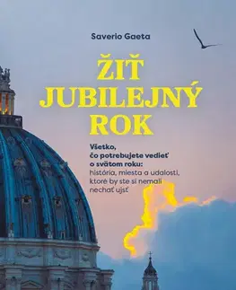 Kresťanstvo Žiť jubilejný rok - Saverio Gaeta