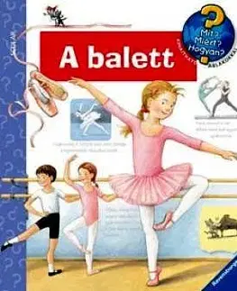 Pre deti a mládež - ostatné Mit? Miért? Hogyan? A balett - Doris Rübel
