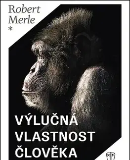 Svetová beletria Výlučná vlastnost člověka - Robert Merle