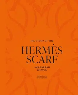 Krása, móda, kozmetika The Story of the Hermes Scarf - Laia Farran Graves