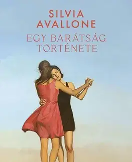 Svetová beletria Egy barátság története - Silvia Avallone