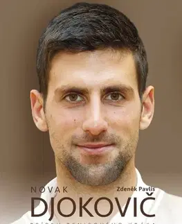 Šport Novak Djokovič - Príbeh tenisového kráľa - Zdeněk Pavlis