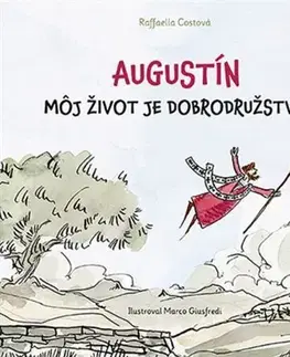 Náboženská literatúra pre deti Augustín: Môj život je dobrodružstvo - Raffaella Costa,Marco Giusfredi