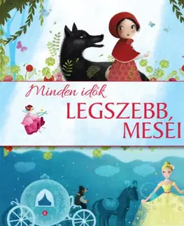 Rozprávky Minden idők legszebb meséi - Kolektív autorov