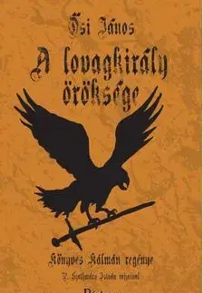 Historické romány A Lovagkirály öröksége - János Ősi