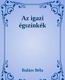 Svetová beletria Az igazi égszínkék - Béla Balázs