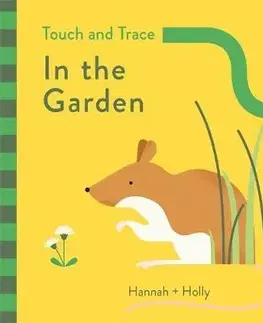 Leporelá, krabičky, puzzle knihy Hannah + Holly Touch and Trace - In the Garden - Hannah Holly