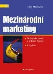 Marketing, reklama, žurnalistika Mezinárodní marketing 4. vydání - Hana Machková