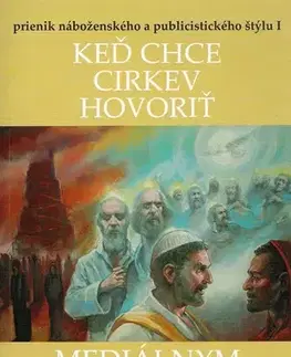 Náboženstvo - ostatné Keď chce cirkev hovoriť mediálnym jazykom - Terézia Rončáková