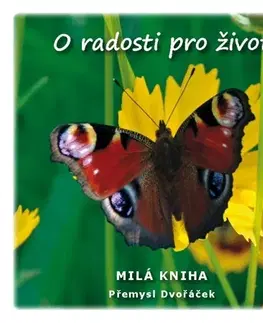 Citáty, výroky, aforizmy, príslovia, porekadlá O radosti pro život - Přemysl Dvořáček