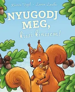 Rozprávky Nyugodj meg, kicsi kincsem! - Kirsten Vogel