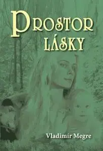 Ezoterika - ostatné Prostor lásky 3 - Vladimír Megre,Valentýna Lymarenko-Novodarská