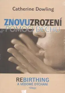 Alternatívna medicína - ostatné Znovuzrození pomocí dechu - Catherine Dowling