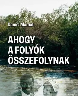 Historické romány Ahogy a folyók összefolynak - Daniel Mamah
