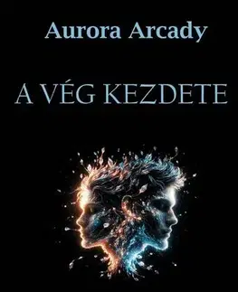 Svetová beletria A vég kezdete - Arcady Aurora