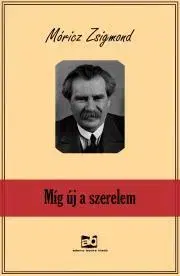 Svetová beletria Míg ?új a szerelem - Zsigmond Móricz