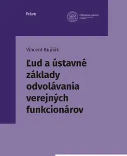Ústavné právo Ľud a ústavné základy odvolávania verejných funkcionárov - Vincent Bujňák